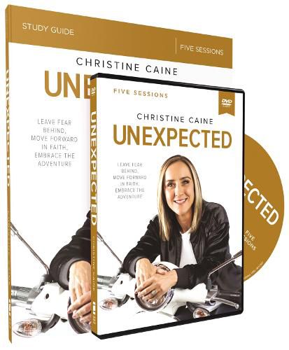 Cover image for Unexpected Study Guide with DVD: Leave Fear Behind, Move Forward in Faith, Embrace the Adventure