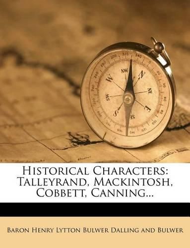 Historical Characters: Talleyrand, Mackintosh, Cobbett, Canning...