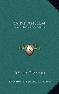 Cover image for Saint Anselm: A Critical Biography