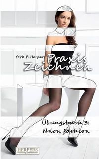 Cover image for Praxis Zeichnen -  bungsbuch 3: Nylon Fashion