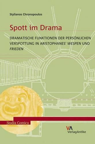 Cover image for Spott Im Drama: Dramatische Funktionen Der Personlichen Verspottung Un Aristophanes' 'Wespen' Und 'Frieden