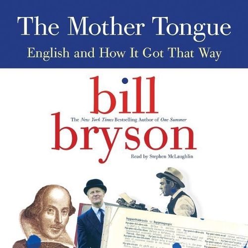 The Mother Tongue Lib/E: English and How It Got That Way