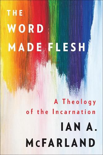 Cover image for The Word Made Flesh: A Theology of the Incarnation