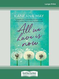 Cover image for All We Have Is Now