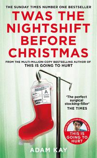 Cover image for Twas The Nightshift Before Christmas: Festive Hospital Diaries From the Author of Multi-Million-Copy Hit This is Going to Hurt