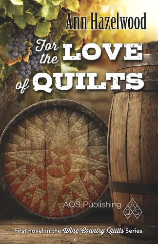 Cover image for For the Love of Quilts: Wine Country Quilt Series Book 1 of 5