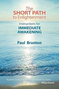Cover image for The Short Path to Enlightenment: Instructions for Immediate Awakening