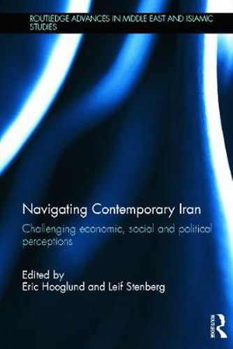 Cover image for Navigating Contemporary Iran: Challenging Economic, Social and Political Perceptions