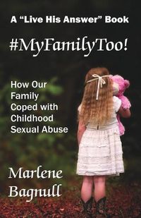 Cover image for #myfamilytoo!: How Our Family Coped with Childhood Sexual Abuse