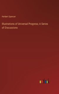 Cover image for Illustrations of Universal Progress; A Series of Discussions