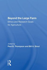 Cover image for Beyond the Large Farm: Ethics and Research Goals for Agriculture