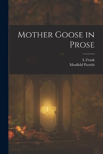 Cover image for Mother Goose in Prose