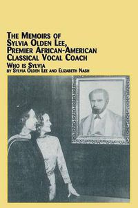 Cover image for The Memoirs of Sylvia Olden Lee, Premier African-American Classical Vocal Coach Who Is Sylvia