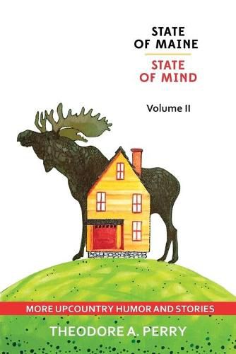 Cover image for State of Maine, State of Mind Volume II: More Upcountry Humour and Stories: More Upcountry