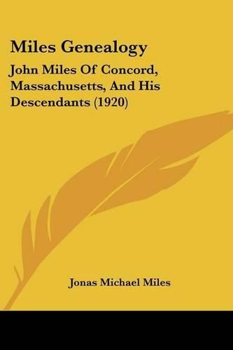 Cover image for Miles Genealogy: John Miles of Concord, Massachusetts, and His Descendants (1920)