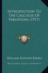 Cover image for Introduction to the Calculus of Variations (1917)