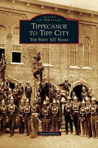 Cover image for Tippecanoe to Tipp City: The First 100 Years