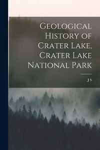 Cover image for Geological History of Crater Lake, Crater Lake National Park