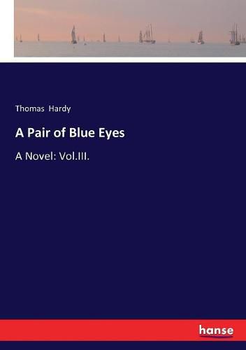 Cover image for A Pair of Blue Eyes: A Novel: Vol.III.