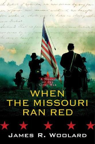 When the Missouri Ran Red: A Novel of the Civil War