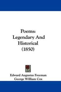 Cover image for Poems: Legendary And Historical (1850)