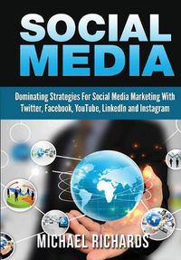 Cover image for Social Media: Dominating Strategies for Social Media Marketing with Twitter, Facebook, Youtube, Linkedin and Instagram