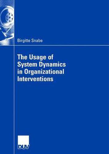 The Usage of System Dynamics in Organizational Interventions: A Participative Modeling Approach Supporting Change Management Efforts