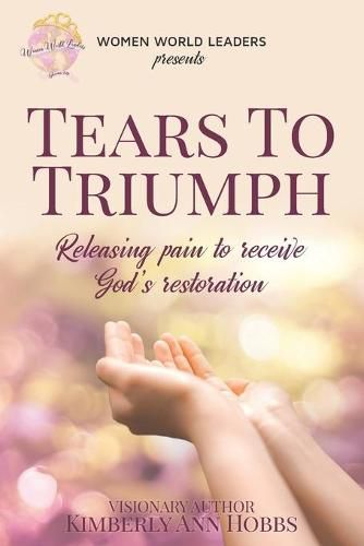 Cover image for Tears to Triumph: Releasing pain to receive God's Restoration