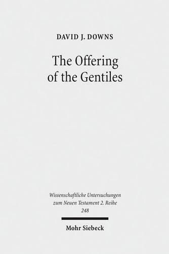 Cover image for The Offering of the Gentiles: Paul's Collection for Jerusalem in Its Chronological, Cultural, and Cultic Contexts