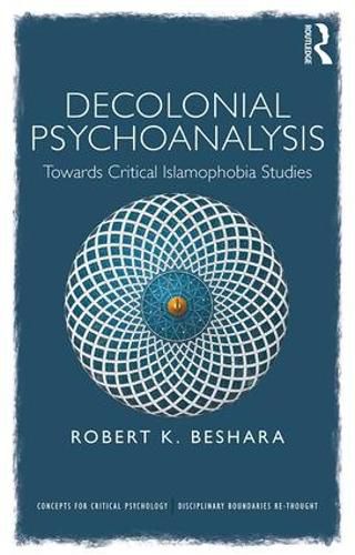 Cover image for Decolonial Psychoanalysis: Towards Critical Islamophobia Studies