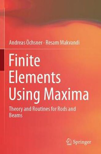 Finite Elements Using Maxima: Theory and Routines for Rods and Beams