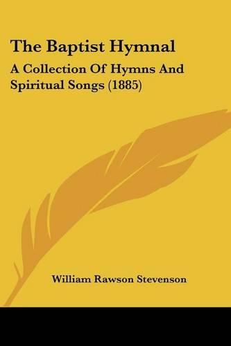 The Baptist Hymnal: A Collection of Hymns and Spiritual Songs (1885)