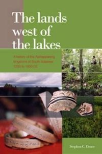 Cover image for The Lands West of the Lakes: A History of the Ajattappareng Kingdoms of South Sulawesi, 1200 to 1600 CE