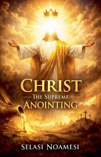 Cover image for Christ The Supreme Anointing