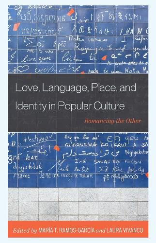 Love, Language, Place, and Identity in Popular Culture: Romancing the Other