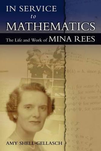 Cover image for In Service to Mathematics: The Life and Work of Mina Rees