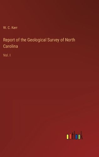 Report of the Geological Survey of North Carolina