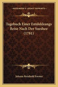 Cover image for Tagebuch Einer Entdekkungs Reise Nach Der Suedsee (1781) Tagebuch Einer Entdekkungs Reise Nach Der Suedsee (1781)