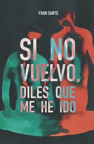Cover image for Si no vuelvo, diles que me he ido