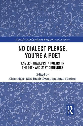 Cover image for No Dialect Please, You're a Poet: English Dialect in Poetry in the 20th and 21st Centuries