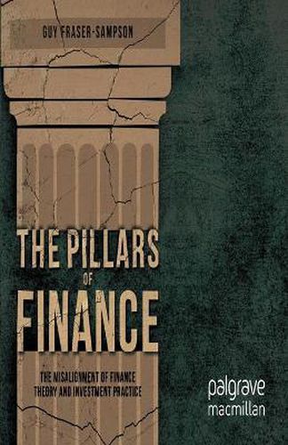 Cover image for The Pillars of Finance: The Misalignment of Finance Theory and Investment Practice