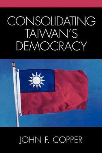 Cover image for Consolidating Taiwan's Democracy