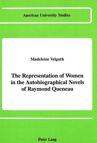 Cover image for The Representation of Women in the Autobiographical Novels of Raymond Queneau