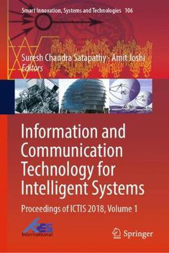 Cover image for Information and Communication Technology for Intelligent Systems: Proceedings of ICTIS 2018, Volume 1