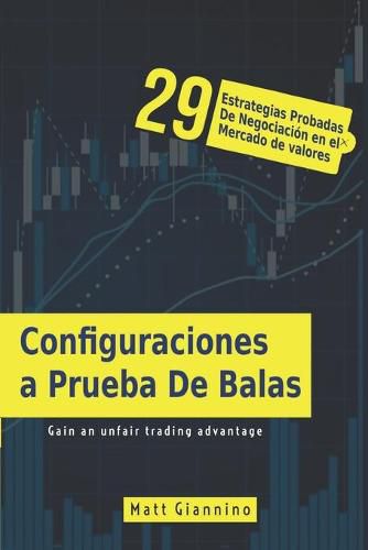 Cover image for Configuraciones a Prueba De Balas: 29 Estrategias Probadas De Negociacion en el Mercado de valores