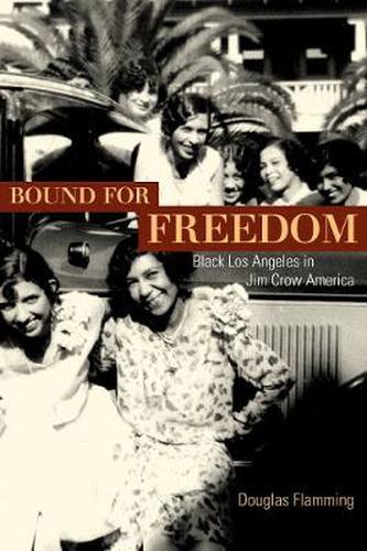 Cover image for Bound for Freedom: Black Los Angeles in Jim Crow America