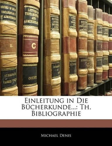 Einleitung in Die Bucherkunde...: Th. Bibliographie