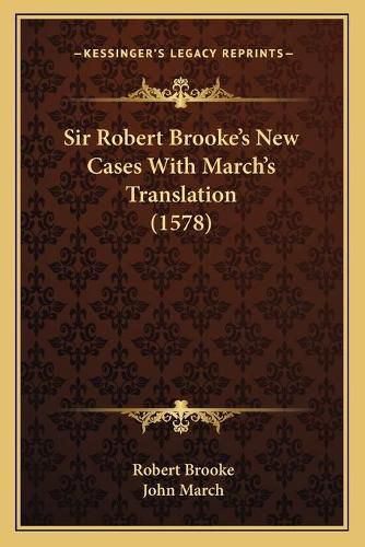 Sir Robert Brooke's New Cases with March's Translation (1578)