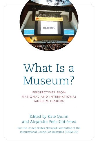 Cover image for What Is a Museum?: Perspectives from National and International Museum Leaders