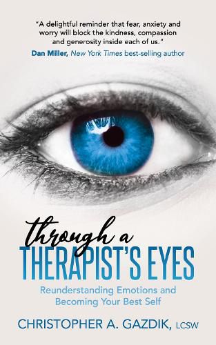 Cover image for Through a Therapist's Eyes: Reunderstanding Emotions and Becoming Your Best Self